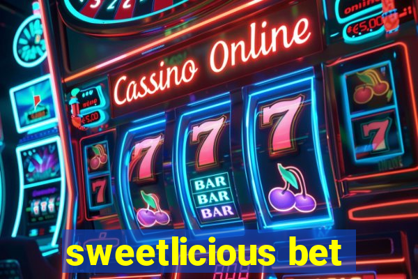 sweetlicious bet