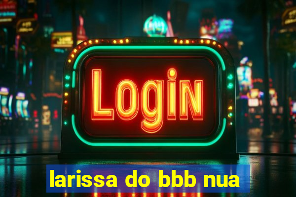 larissa do bbb nua