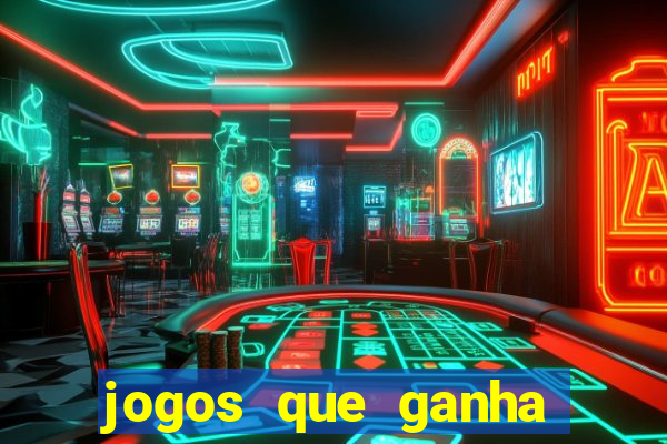 jogos que ganha dinheiro gratis