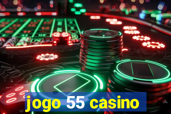 jogo 55 casino