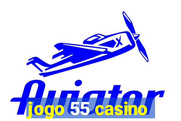 jogo 55 casino