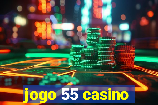 jogo 55 casino