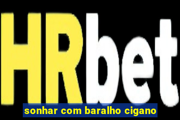 sonhar com baralho cigano