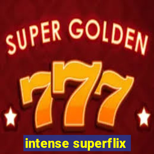 intense superflix