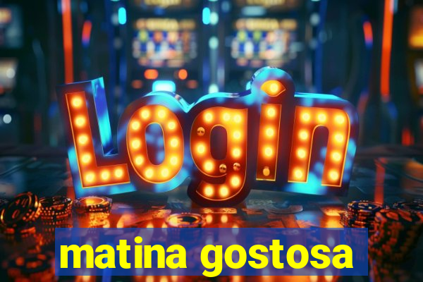 matina gostosa