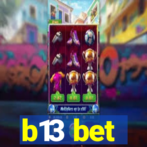 b13 bet