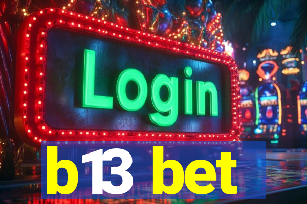 b13 bet