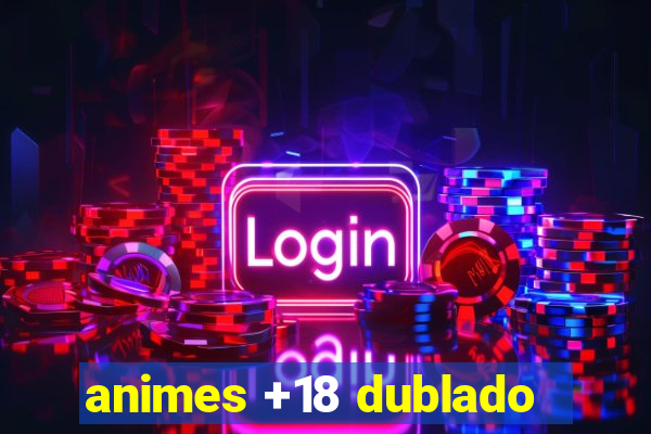 animes +18 dublado