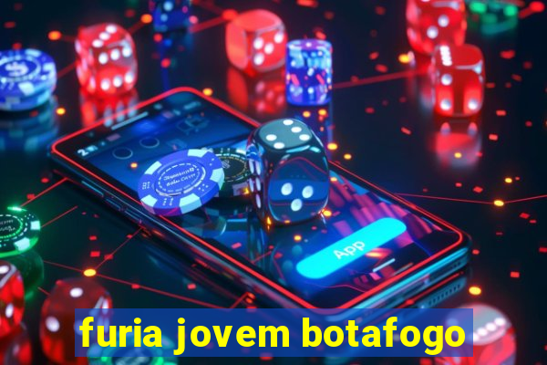 furia jovem botafogo