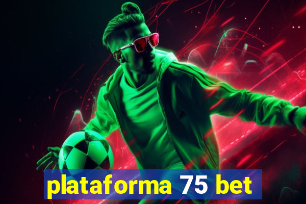 plataforma 75 bet