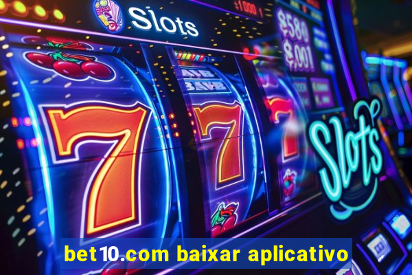 bet10.com baixar aplicativo