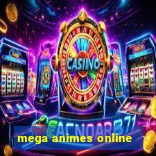 mega animes online