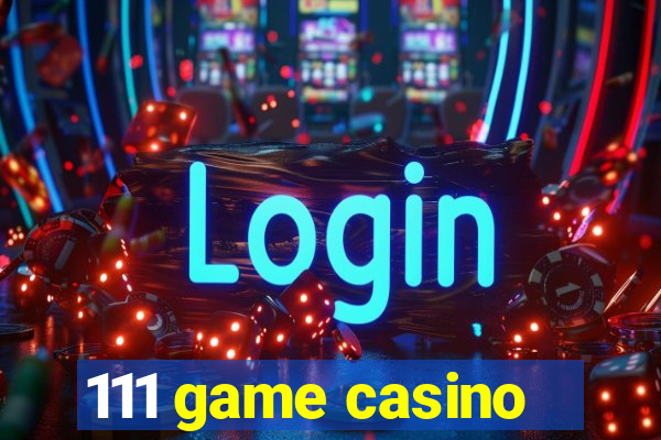 111 game casino