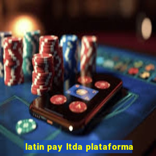 latin pay ltda plataforma