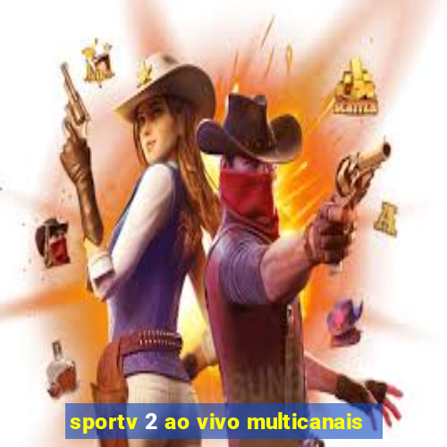 sportv 2 ao vivo multicanais