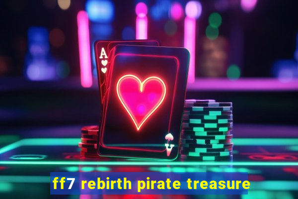 ff7 rebirth pirate treasure