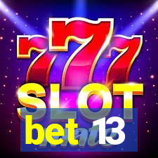 bet 13