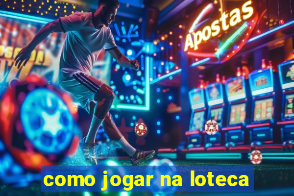 como jogar na loteca