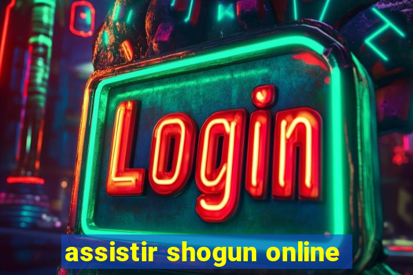 assistir shogun online