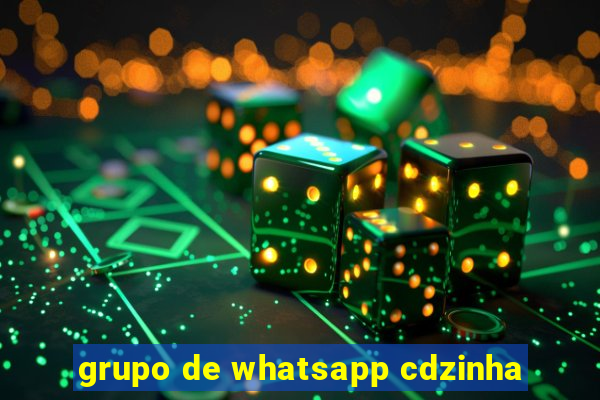 grupo de whatsapp cdzinha