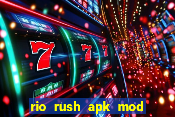 rio rush apk mod dinheiro infinito