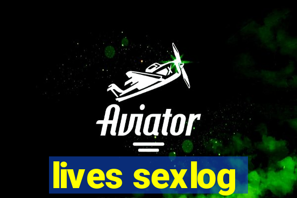 lives sexlog