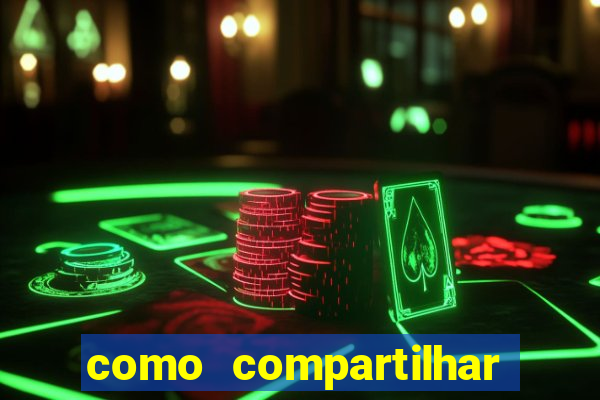 como compartilhar aposta no bet365