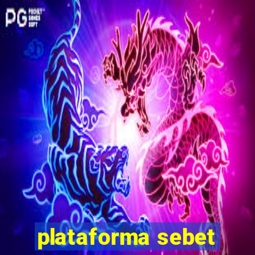 plataforma sebet