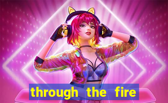 through the fire and flames midi