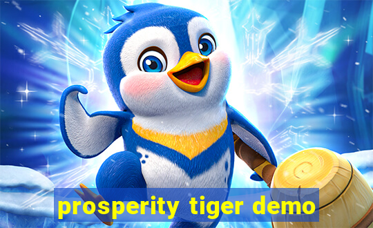 prosperity tiger demo