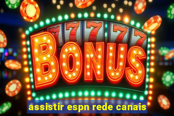 assistir espn rede canais