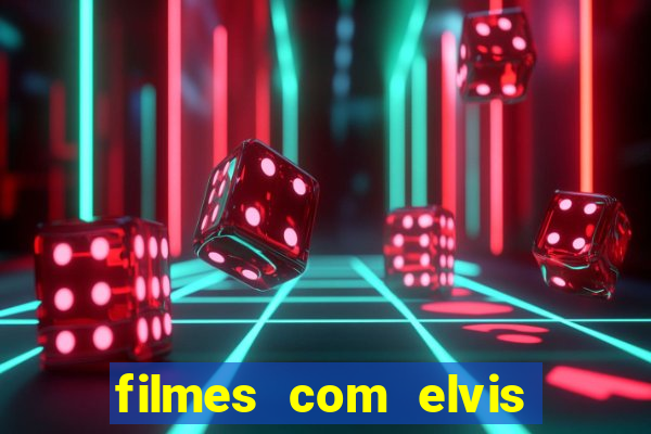 filmes com elvis presley dublado