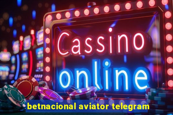 betnacional aviator telegram