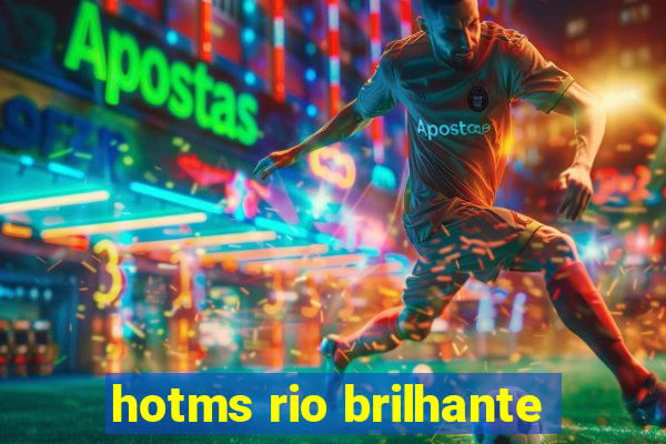 hotms rio brilhante