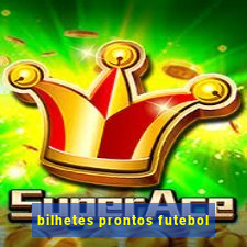 bilhetes prontos futebol