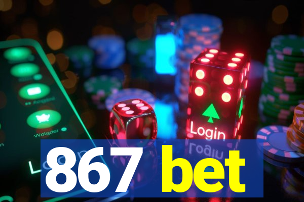 867 bet