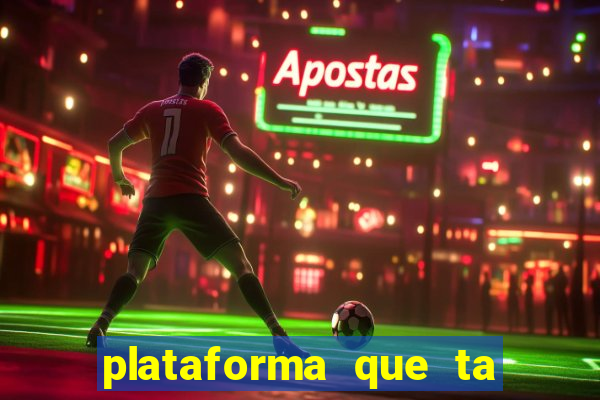 plataforma que ta pagando agora