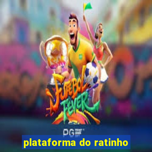 plataforma do ratinho