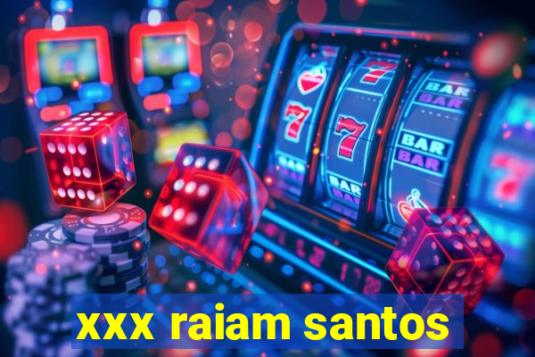 xxx raiam santos