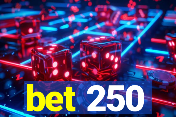 bet 250