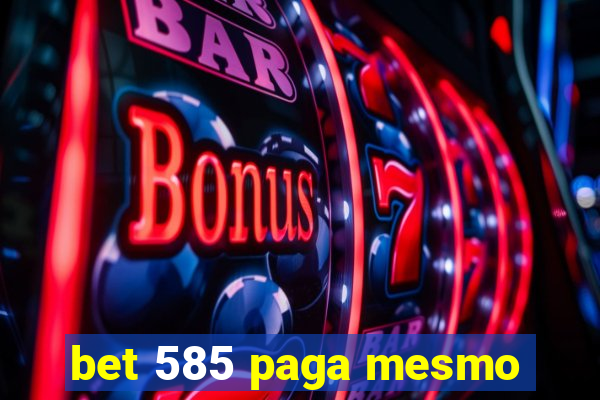 bet 585 paga mesmo