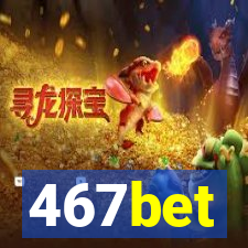 467bet