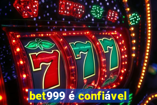 bet999 é confiável