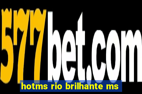 hotms rio brilhante ms