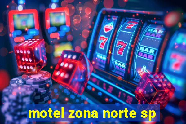 motel zona norte sp