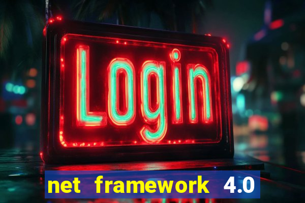 net framework 4.0 v 30319 windows 7 64 bit