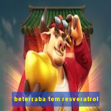 beterraba tem resveratrol