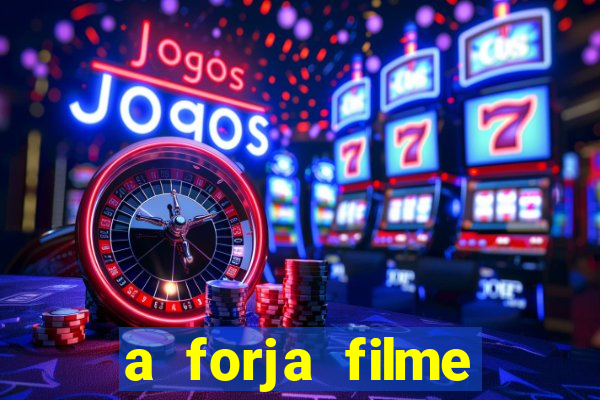 a forja filme completo dublado topflix