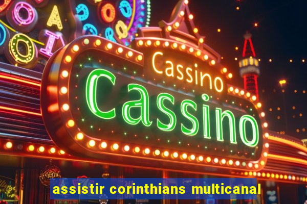 assistir corinthians multicanal