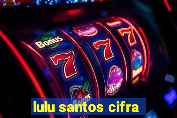 lulu santos cifra